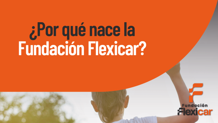 ¿Por qué nace la Fundación Flexicar?